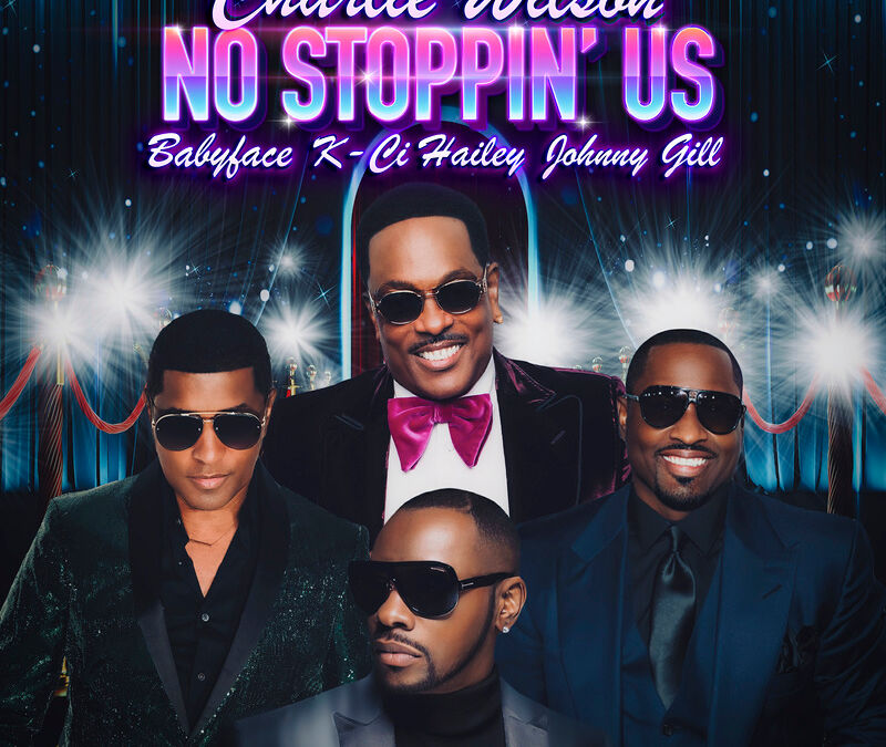 New Groove @ 2:  Charlie Wilson ‘No Stoppin’ Us’ featuring Babyface, K-Ci Hailey, and Johnny Gill